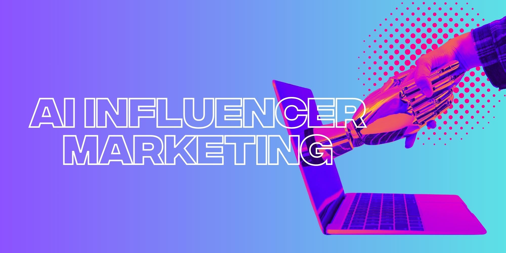 The Role of AI in Influencer Marketing